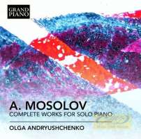 Mosolov: Complete works for solo piano
